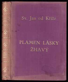 Plamen lásky žhavý - Drobné spisy : druhá redakce; Drobné spisy - Jan od Kříže, Ján z Kríža (1947, Dominikánská Edice Krystal) - ID: 471392