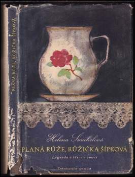Helena Šmahelová: Planá růže, růžička šípková