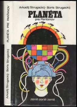 Planéta pre Panťanov - Arkadij Natanovič Strugackij, Boris Natanovič Strugackij, Arkadij a Boris Strugackij (1976, Tatran) - ID: 438510