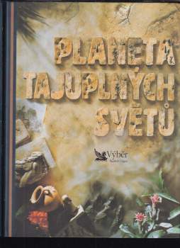 Planeta tajuplných světů : velká cesta po nejpodivuhodnějších místech na Zemi - Duncan Brewer, Casey Horton, John Clark (1997, Reader's Digest Výběr) - ID: 774766