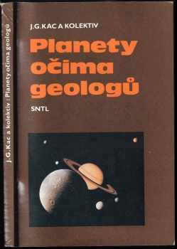 Planety očima geologů - Jakov Grigor'jevič Kac, Naděžda Šťovíčková, J. G Kac (1991, Státní nakladatelství technické literatury) - ID: 751862