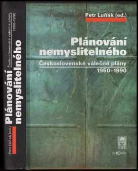 Plánování nemyslitelného : československé válečné plány 1950-1990