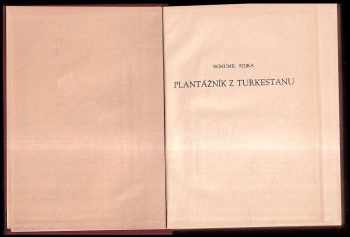 Bohumil Sojka: Plantážník z Turkestanu : pravdivý příběh ze světové války
