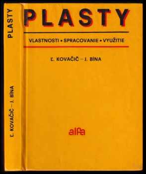 Jaroslav Bína: Plasty vlastnosti, spracovania, využitie