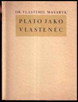 Plato jako vlastenec - Tomáš Garrigue Masaryk (1930, Soukromý tisk školy uměleckých řemesel) - ID: 272932