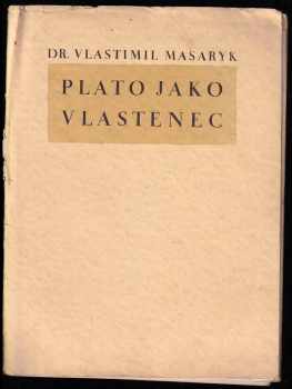 Plato jako vlastenec - Tomáš Garrigue Masaryk (1930, Veřejná škola uměleckých řemesel) - ID: 650410