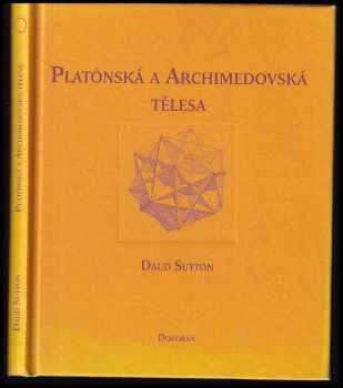 Daud Sutton: Platónská a archimedovská tělesa : geometrie prostoru