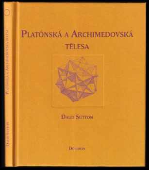 Daud Sutton: Platónská a archimedovská tělesa : geometrie prostoru