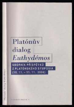 Platónův dialog Euthydémos - sborník příspěvků z platónského symposia konaného v Praze ve dnech 10-11. listopadu 2006.