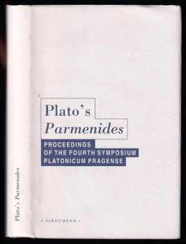 Plato's Parmenides - proceedings of the fourth symposium Platonicum Pragense (2005, Oikoymenh) - ID: 494097