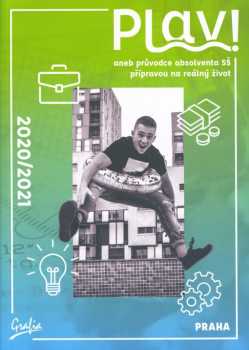 Plav!, aneb, Průvodce absolventa SŠ přípravou na reálný život