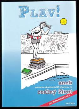 Plav!, aneb, Průvodce absolventa SŠ přípravou na reálný život