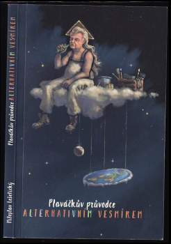 Miloslav Lešetický: Plaváčkův průvodce alternativním vesmírem