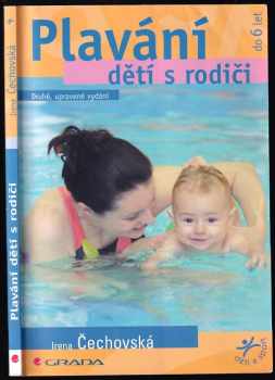 Plavání dětí s rodiči : výuka kojenců, batolat a předškolních dětí : do 6 let - Irena Čechovská (2007, Grada) - ID: 1099442