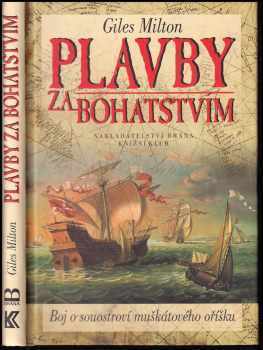 Plavby za bohatstvím : boj o souostroví muškátového oříšku - Giles Milton (2001, Brána) - ID: 582758