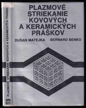 Plazmové striekanie kovových a keramických práškov - Bernard Benko, Dušan Matejka (1988, Alfa) - ID: 629514