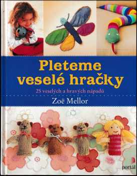 Zoë Mellor: Pleteme veselé hračky : 25 veselých a hravých nápadů