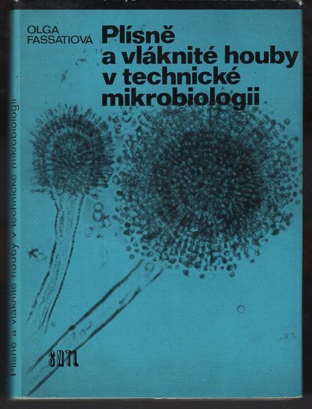 Olga Fassatiová: Plísně a vláknité houby v technické mikrobiologii