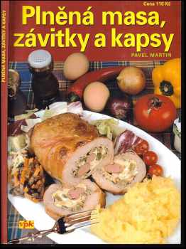 Plněná masa, závitky a kapsy : osvědčená klasika i úžasné speciality moderní kuchyně