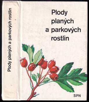 Alois Mikula: Plody planých a parkových rostlin