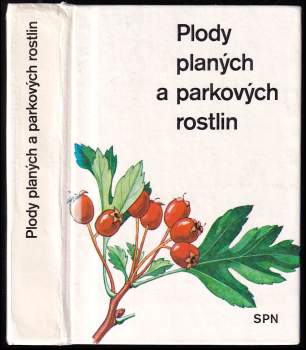 Alois Mikula: Plody planých a parkových rostlin