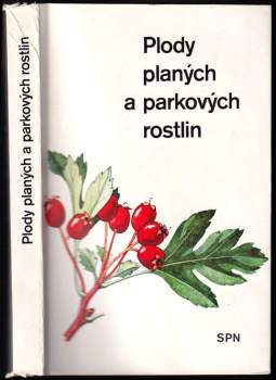 Alois Mikula: Plody planých a parkových rostlin