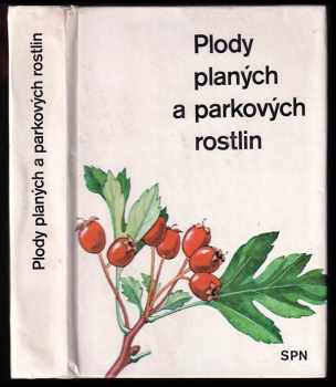 Plody planých a parkových rostlin : kapesní atlas - Přemysl Vanke, Alois Mikula (1979, Státní pedagogické nakladatelství) - ID: 55229