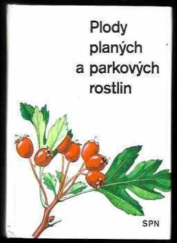 Přemysl Vanke: Plody planých a parkových rostlin : kapesní atlas : pomocná kniha pro biologické zájmové kroužky na školách, v Domech pionýrů a mládeže a ve Stanicích mladých přírodovědců