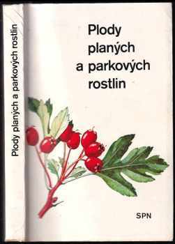 Plody planých a parkových rostlin : kapesní atlas - Alois Mikula (1989, Státní pedagogické nakladatelství) - ID: 478191