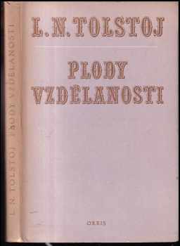 Plody vzdělanosti : komedie o čtyřech dějstvích - Lev Nikolajevič Tolstoj (1956, Orbis) - ID: 250873