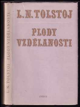 Lev Nikolajevič Tolstoj: Plody vzdělanosti : komedie o čtyřech dějstvích