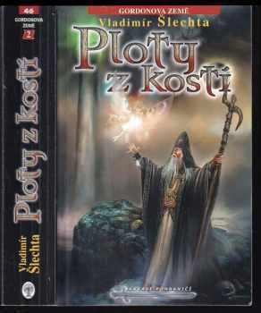 Vladimír Šlechta: Ploty z kostí : 2 díl cyklu Gordonova země.