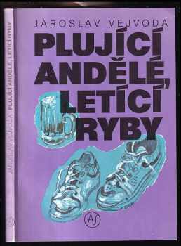 Jaroslav Vejvoda: Plující andělé, letící ryby