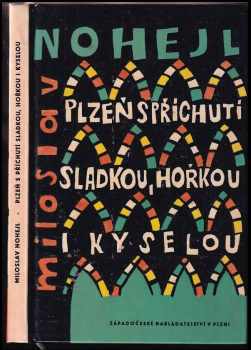 Plzeň s příchutí sladkou, hořkou i kyselou - Miloslav Nohejl (1965, Krajské nakladatelství) - ID: 628299