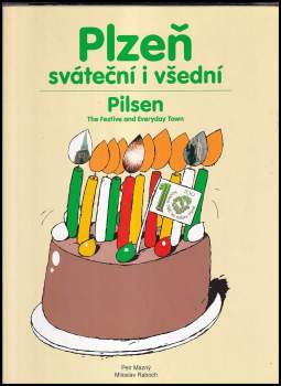 Plzeň sváteční i všední : Pilsen the festive and everyday town