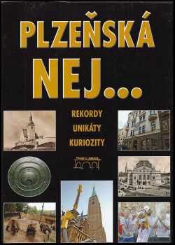 Plzeňská nej-- : rekordy, unikáty, kuriozity