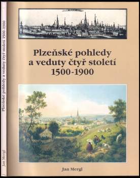 Plzeňské pohledy a veduty čtyř století 1500-1900