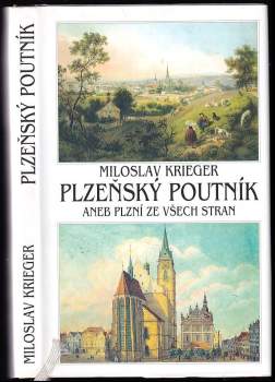 Miloslav Krieger: Plzeňský poutník, aneb, Plzní ze všech stran