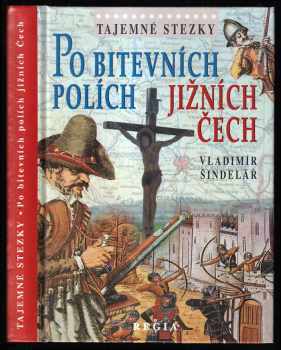 Vladimír Šindelář: Po bitevních polích jižních Čech