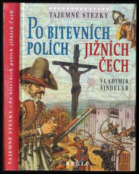 Vladimír Šindelář: Po bitevních polích jižních Čech