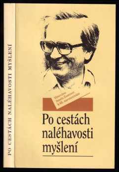 Po cestách naléhavosti myšlení - Sborník prací, jejichž smyslem je především destrukce samozřejmosti