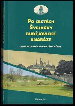 Miroslav Vítek: Po cestách Švejkovy budějovické anabáze, aneb, Putování krajinou jižních Čech