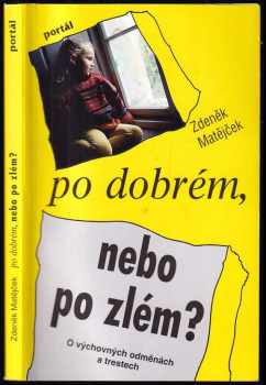 Po dobrém, nebo po zlém? : o výchovných odměnách a trestech - Zdeněk Matějček, Zdeněk Matěječek (1994, Portál) - ID: 910095