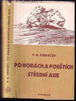 Po horách a pouštích Střední Asie - Vladimir Afanasjevič Obručev (1951, Vyšehrad) - ID: 167808