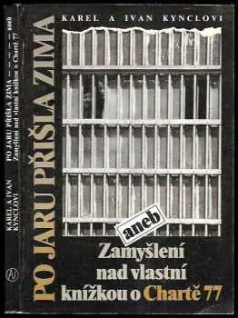 Po jaru přišla zima : aneb Zamyšlení nad vlastní knížkou o Chartě 77