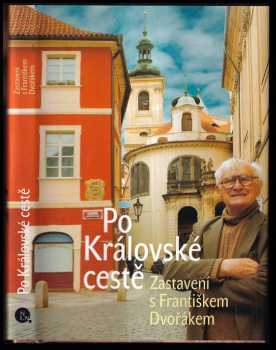 František Dvořák: Po Královské cestě - zastavení s Františkem Dvořákem