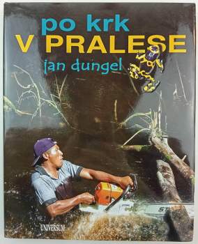 Jan Dungel: Po krk v pralese
