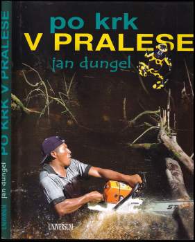 Jan Dungel: Po krk v pralese
