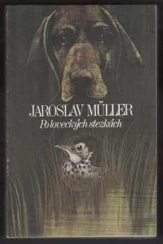 Jaroslav Müller: Po loveckých stezkách