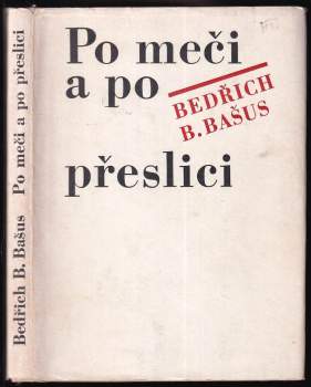 Bedřich B Bašus: Po meči a po přeslici